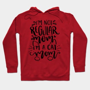 I Am Not A Regular Mom I Am A Cat Mom Hoodie